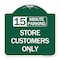 Signmission 15 Minutes Parking-Store Customers Only, Green & White Aluminum Sign, 18" x 18", GW-1818-24594 A-DES-GW-1818-24594 - alternate 1
